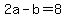 +2a+-+b+=+8+