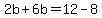 +2b%2B6b=12-8