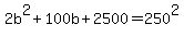 +2b%5E2+%2B+100b+%2B+2500+=+250%5E2+