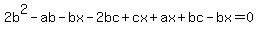 +2b%5E2-ab-bx-2bc%2Bcx%2Bax%2Bbc-bx+=+0