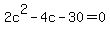 +2c%5E2+-+4c+-+30+=+0+