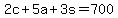 +2c+%2B+5a+%2B+3s+=+700+