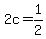 +2c+=+1%2F2+