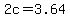 +2c+=+3.64+