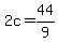 +2c+=+44%2F9+