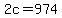 +2c+=+974+