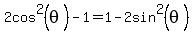 +2cos%5E2%28theta%29+-+1+=+1+-+2sin%5E2%28theta%29+