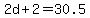 +2d+%2B+2+=+30.5+