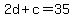 +2d+%2B+c+=+35+
