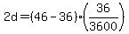 +2d+=+%28+46+-+36+%29%2A%28+36%2F3600+%29+