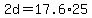 +2d+=+17.6%2A25+