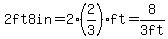 +2ft+8+in=2%282%2F3%29ft=8%2F3+ft