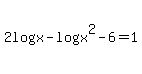 +2log%28+x+%29-log%28x%5E2-6%29=1+