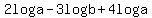 +2loga-3logb%2B4loga+