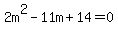 +2m%5E2-11m%2B14=0+