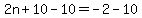 +2n%2B10-10=+-2-10