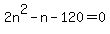 +2n%5E2+-+n+-+120+=+0+