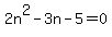 +2n%5E2+-3n+-5+=0+