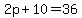 +2p+%2B+10+=+36+