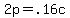 +2p+=+.16c+