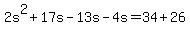 +2s%5E2+%2B+17s+-+13s+-+4s+=+34+%2B+26+