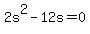 +2s%5E2+-+12s+=+0+