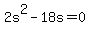 +2s%5E2+-+18s+=+0+