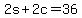 +2s+%2B+2c+=+36+