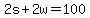 +2s+%2B+2w+=+100+
