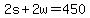 +2s+%2B+2w+=+450+