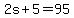 +2s+%2B+5+=+95+