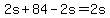 +2s+%2B+84+-+2s+=+2s+