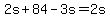 +2s+%2B+84+-+3s+=+2s+