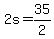 +2s+=+35%2F2+