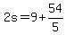 +2s+=+9+%2B+54%2F5+