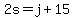+2s+=+j+%2B+15+