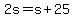 +2s+=+s+%2B+25+