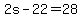 +2s+-+22+=+28+