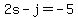+2s+-+j+=+-5+