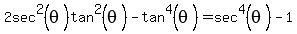 +2sec%5E2%28theta%29tan%5E2%28theta%29-tan%5E4%28theta%29=sec%5E4%28theta%29-1+