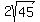 +2sqrt%28+45+%29+
