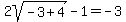 +2sqrt%28-3%2B4%29-1=+-3+