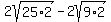 +2sqrt%2825%2A2%29+-+2sqrt%289%2A2%29+