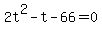 +2t%5E2+-+t+-+66+=+0+