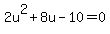 +2u%5E2+%2B+8u+-+10+=+0+
