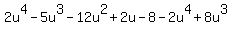 +2u%5E4-5u%5E3-12u%5E2%2B2u-8-2u%5E4%2B8u%5E3+