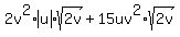 +2v%5E2%2Aabs%28u%29%2Asqrt%282v%29+%2B+15uv%5E2%2Asqrt%282v%29+