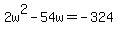 +2w%5E2+-+54w+=+-324+