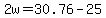 +2w+=+30.76+-+25+