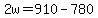 +2w+=+910+-+780+